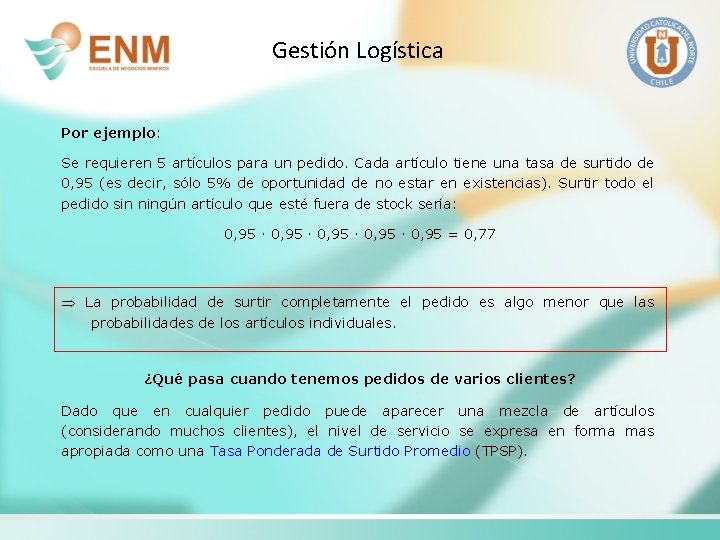 Gestión Logística Por ejemplo: Se requieren 5 artículos para un pedido. Cada artículo tiene