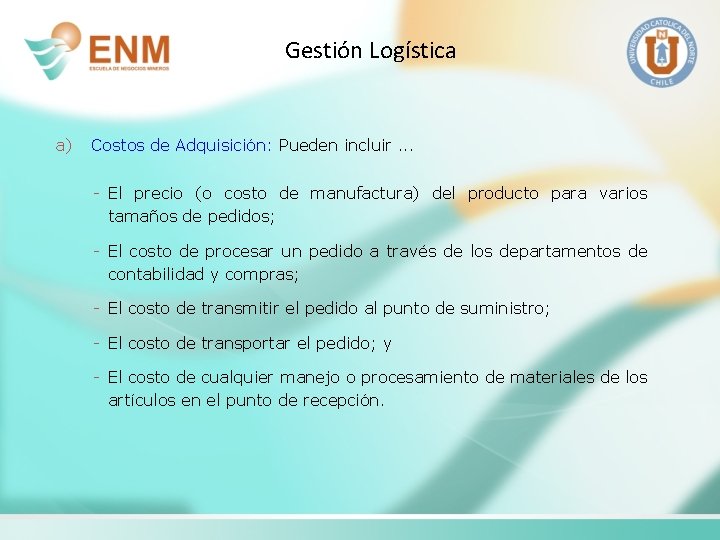 Gestión Logística a) Costos de Adquisición: Pueden incluir. . . - El precio (o