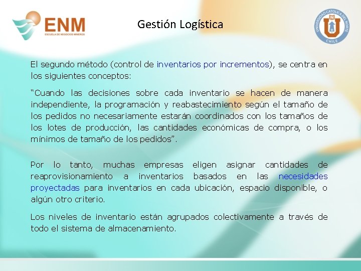 Gestión Logística El segundo método (control de inventarios por incrementos), se centra en los