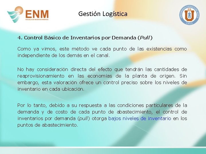 Gestión Logística 4. Control Básico de Inventarios por Demanda (Pull) Como ya vimos, este