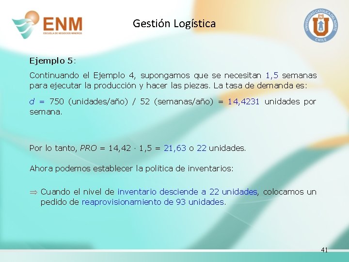 Gestión Logística Ejemplo 5: Continuando el Ejemplo 4, supongamos que se necesitan 1, 5