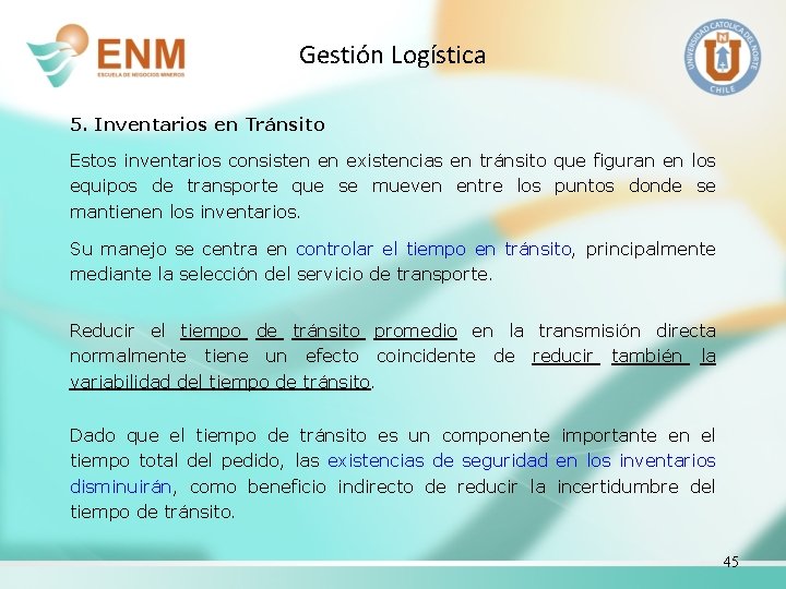 Gestión Logística 5. Inventarios en Tránsito Estos inventarios consisten en existencias en tránsito que