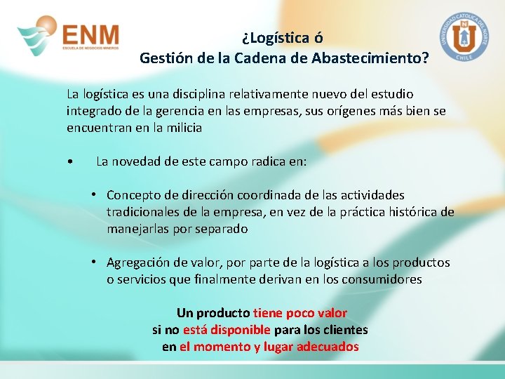 ¿Logística ó Gestión de la Cadena de Abastecimiento? La logística es una disciplina relativamente