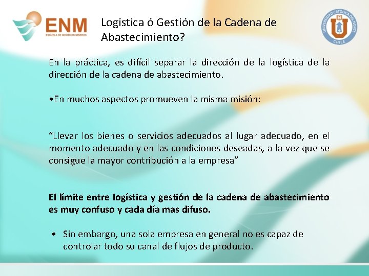 Logística ó Gestión de la Cadena de Abastecimiento? En la práctica, es difícil separar