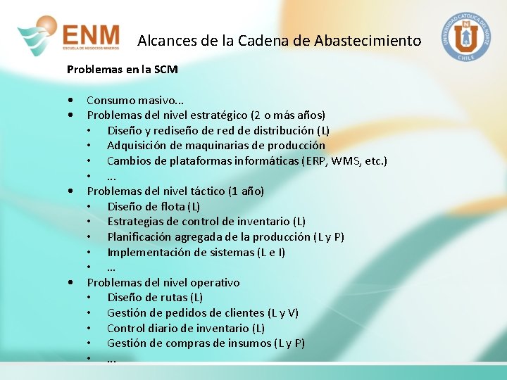 Alcances de la Cadena de Abastecimiento Problemas en la SCM • Consumo masivo. .