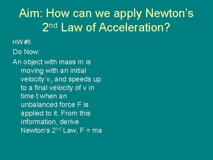 Aim: How can we apply Newton’s 2 nd Law of Acceleration? HW #5 Do