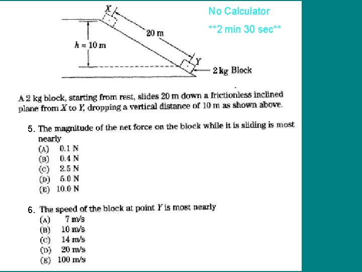 No Calculator **2 min 30 sec** 5. FNet = Fll Sinθ = 10/20 FNet