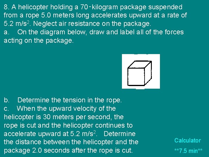 8. A helicopter holding a 70‑kilogram package suspended from a rope 5. 0 meters
