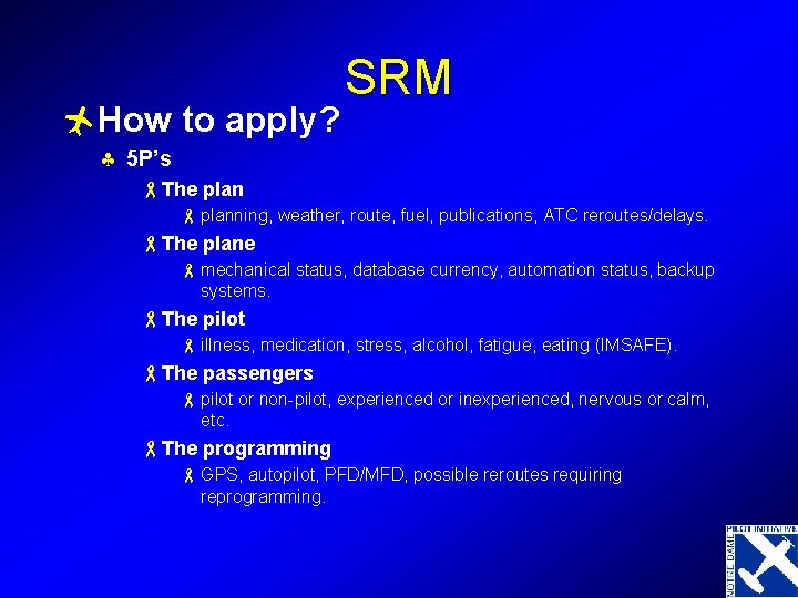 ñHow to apply? SRM § 5 P’s -The plan - planning, weather, route, fuel,