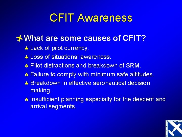 CFIT Awareness ñWhat are some causes of CFIT? § Lack of pilot currency. §