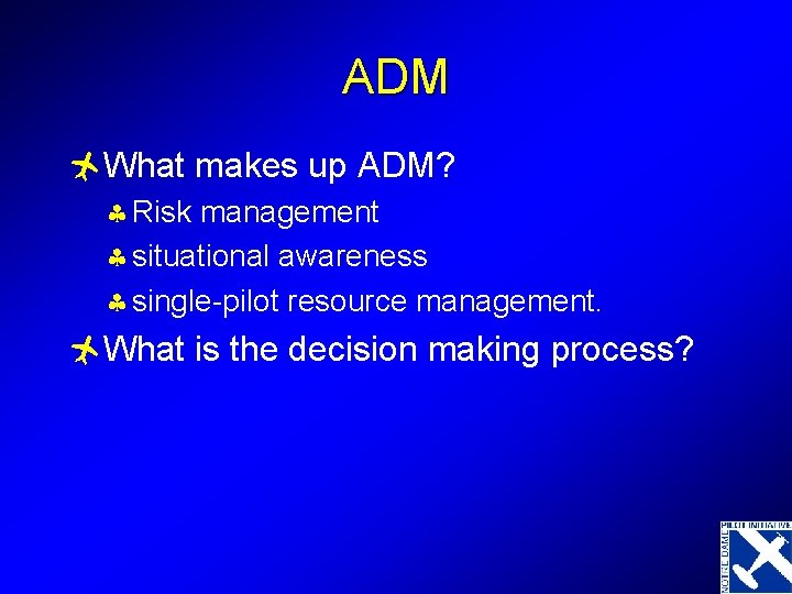 ADM ñWhat makes up ADM? § Risk management § situational awareness § single-pilot resource