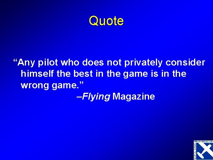 Quote “Any pilot who does not privately consider himself the best in the game