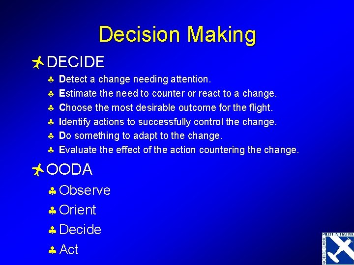 Decision Making ñDECIDE § § § Detect a change needing attention. Estimate the need