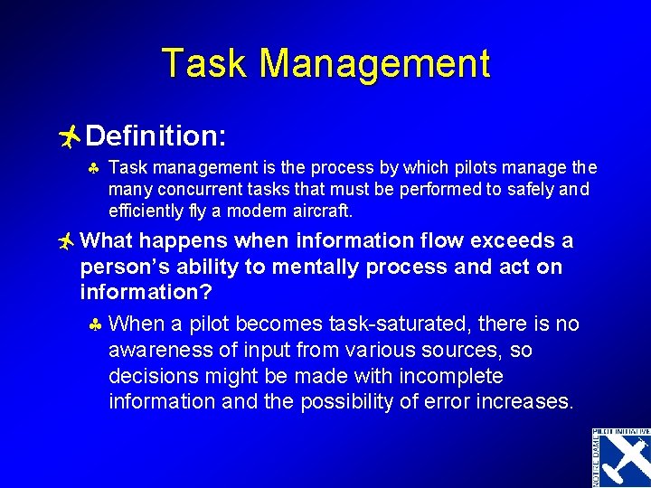 Task Management ñDefinition: § Task management is the process by which pilots manage the