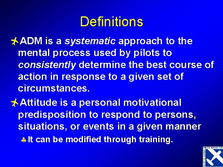 Definitions ñADM is a systematic approach to the mental process used by pilots to