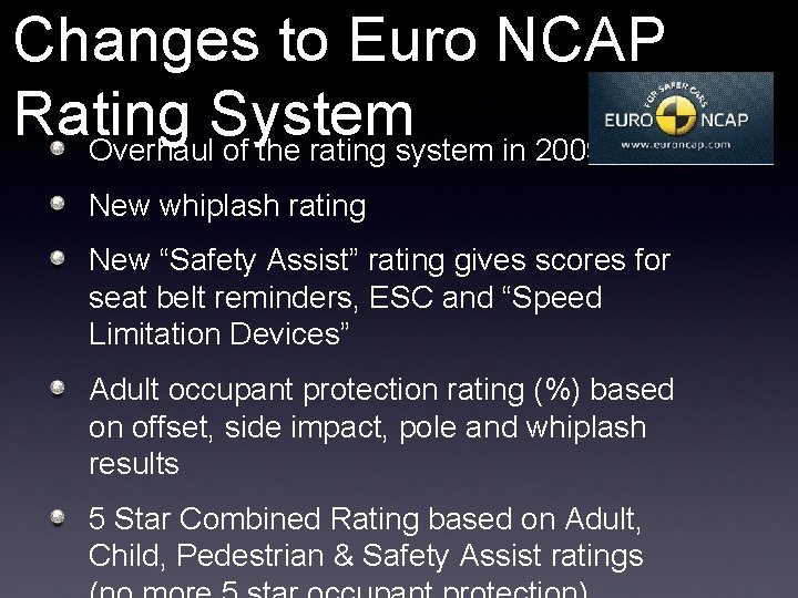 Changes to Euro NCAP Rating System Overhaul of the rating system in 2009 New