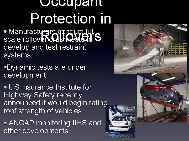Occupant Protection in Manufacturers conduct full Rollovers scale rollover crash tests to develop and