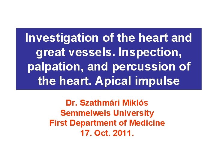 Investigation of the heart and great vessels. Inspection, palpation, and percussion of the heart.