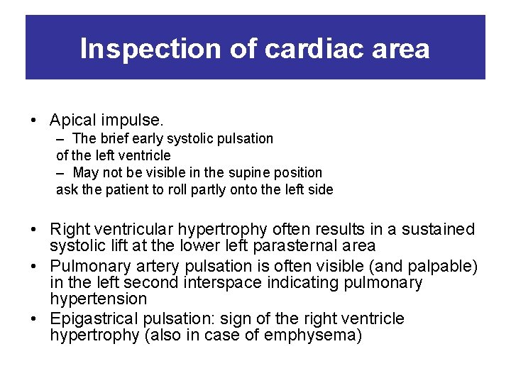 Inspection of cardiac area • Apical impulse. – The brief early systolic pulsation of