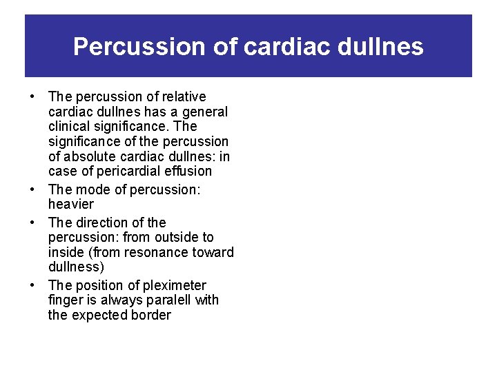 Percussion of cardiac dullnes • The percussion of relative cardiac dullnes has a general