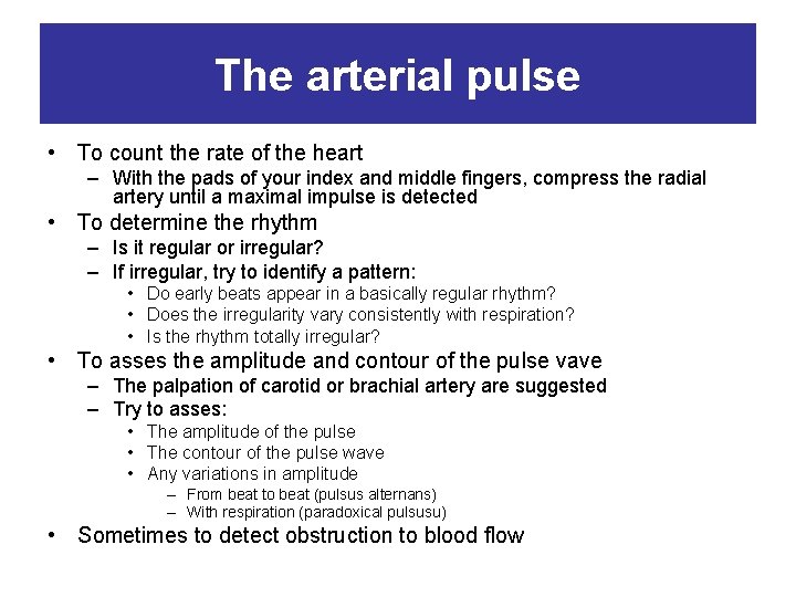 The arterial pulse • To count the rate of the heart – With the