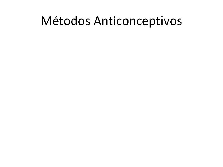 Métodos Anticonceptivos 