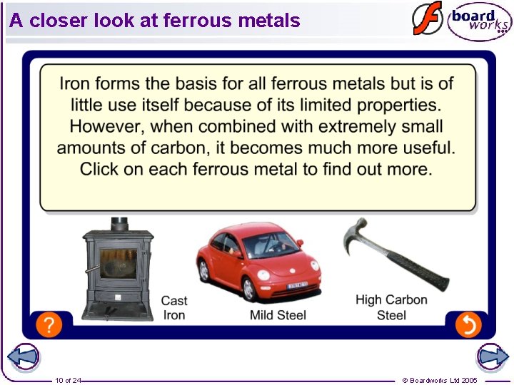 A closer look at ferrous metals 10 of 24 © Boardworks Ltd 2005 