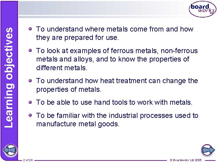 Learning objectives To understand where metals come from and how they are prepared for