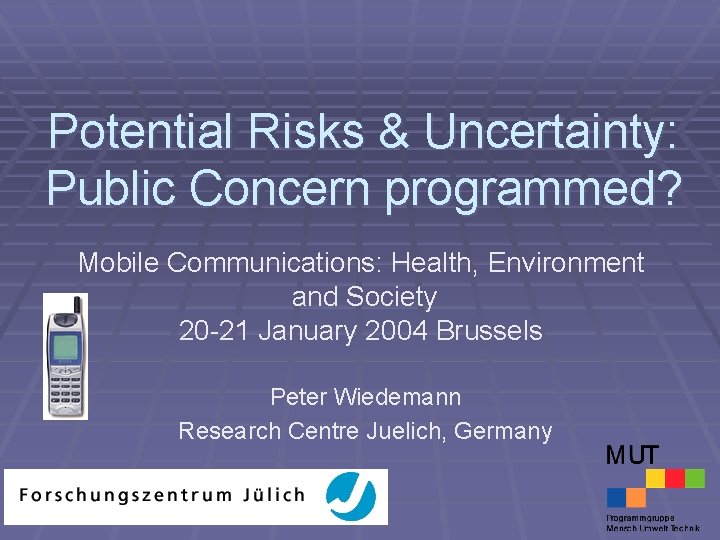Potential Risks & Uncertainty: Public Concern programmed? Mobile Communications: Health, Environment and Society 20