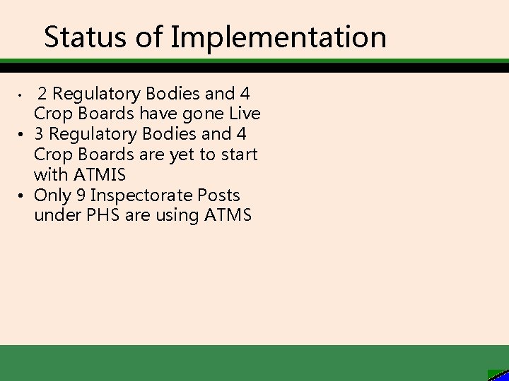 Status of Implementation 2 Regulatory Bodies and 4 Crop Boards have gone Live •