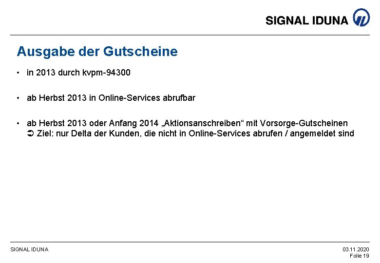 Ausgabe der Gutscheine • in 2013 durch kvpm-94300 • ab Herbst 2013 in Online-Services