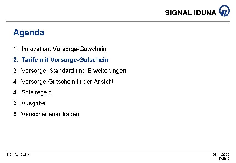 Agenda 1. Innovation: Vorsorge-Gutschein 2. Tarife mit Vorsorge-Gutschein 3. Vorsorge: Standard und Erweiterungen 4.