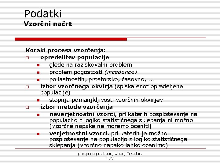 Podatki Vzorčni načrt Koraki procesa vzorčenja: o opredelitev populacije n glede na raziskovalni problem