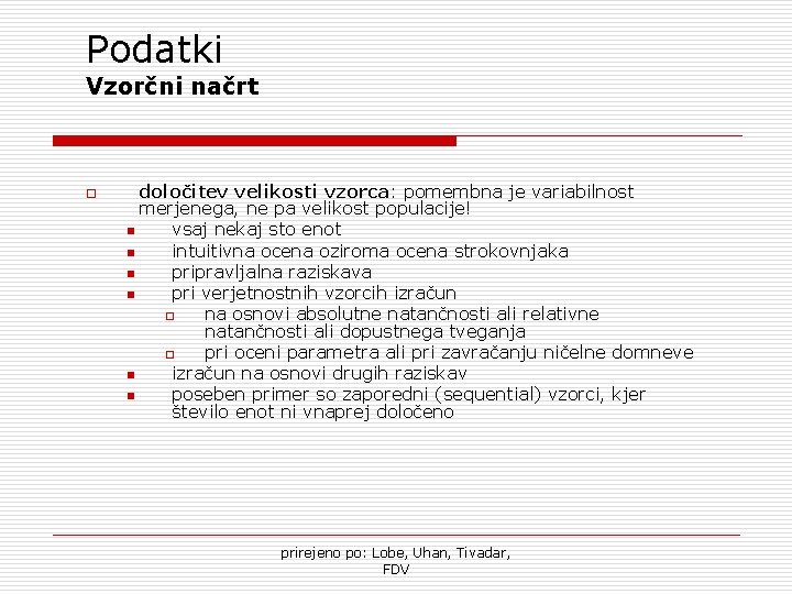 Podatki Vzorčni načrt o določitev velikosti vzorca: pomembna je variabilnost merjenega, ne pa velikost