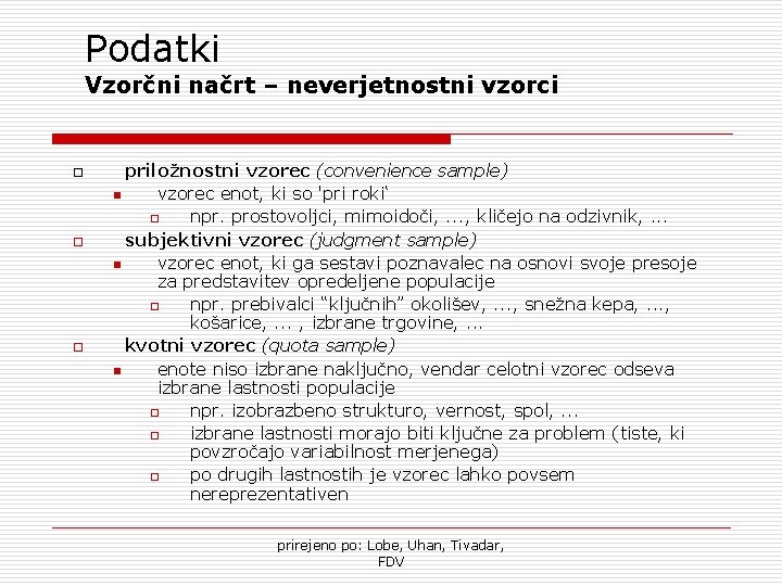 Podatki Vzorčni načrt – neverjetnostni vzorci o o o priložnostni vzorec (convenience sample) n