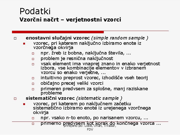 Podatki Vzorčni načrt – verjetnostni vzorci o o enostavni slučajni vzorec (simple random sample