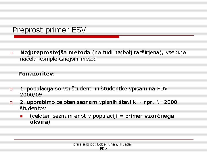 Preprost primer ESV o Najpreprostejša metoda (ne tudi najbolj razširjena), vsebuje načela kompleksnejših metod