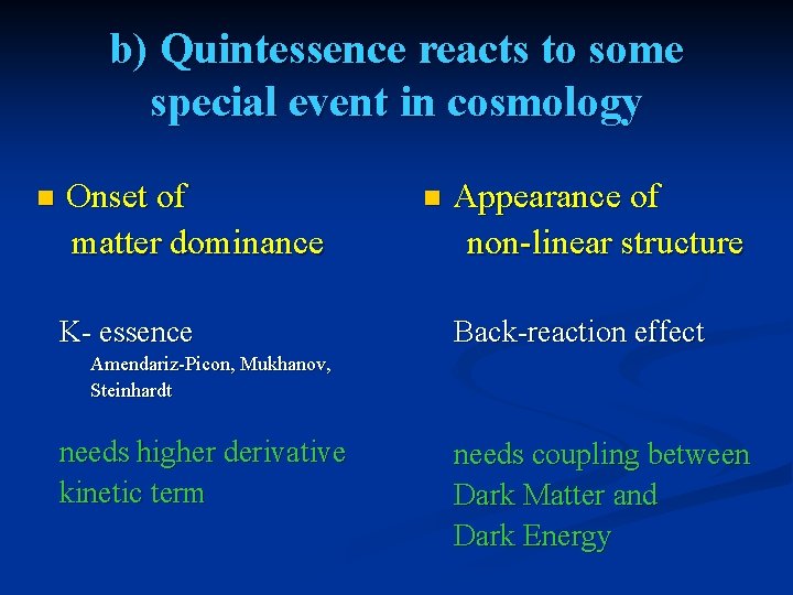 b) Quintessence reacts to some special event in cosmology n Onset of matter dominance