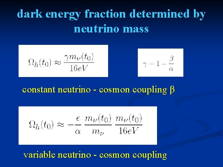 dark energy fraction determined by neutrino mass constant neutrino - cosmon coupling β variable