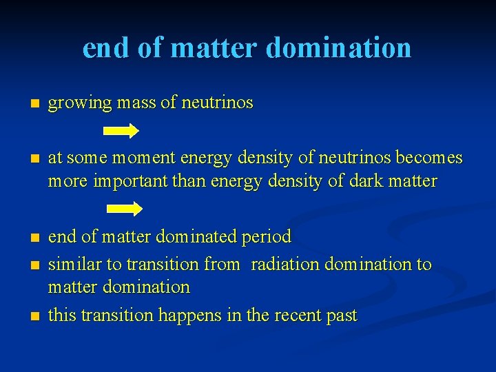 end of matter domination n growing mass of neutrinos n at some moment energy