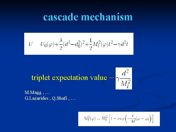 cascade mechanism triplet expectation value ~ M. Magg , … G. Lazarides , Q.