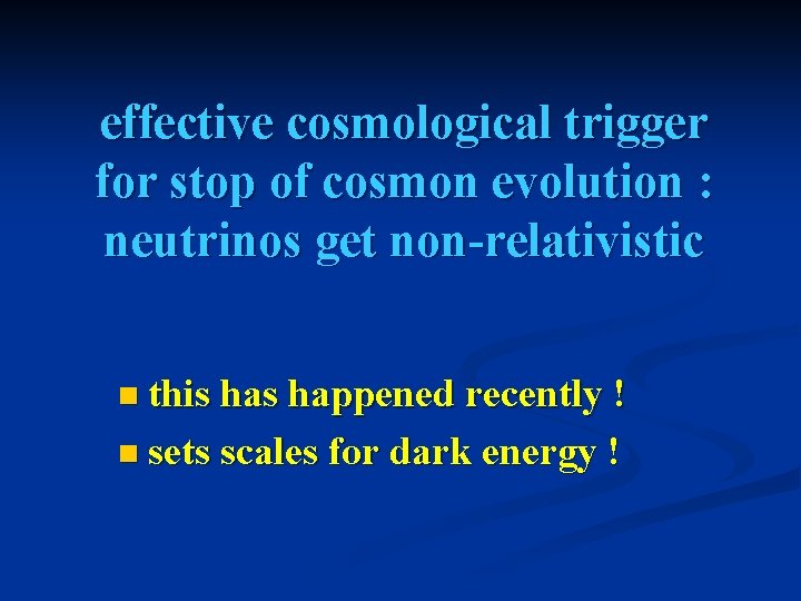 effective cosmological trigger for stop of cosmon evolution : neutrinos get non-relativistic n this