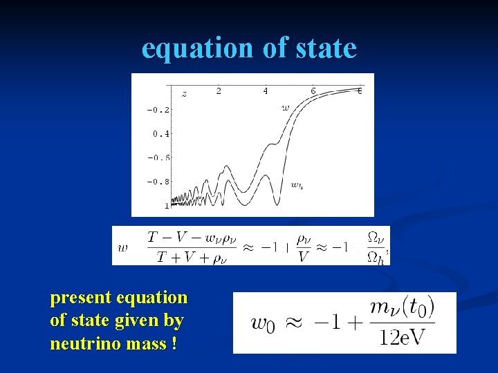 equation of state present equation of state given by neutrino mass ! 