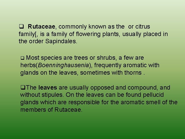 q Rutaceae, commonly known as the or citrus family[, is a family of flowering