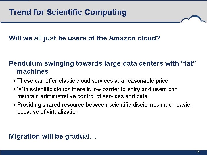 Trend for Scientific Computing Will we all just be users of the Amazon cloud?