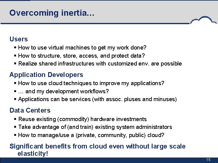 Overcoming inertia… Users § How to use virtual machines to get my work done?