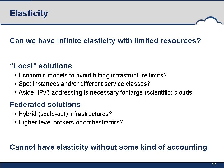 Elasticity Can we have infinite elasticity with limited resources? “Local” solutions § Economic models