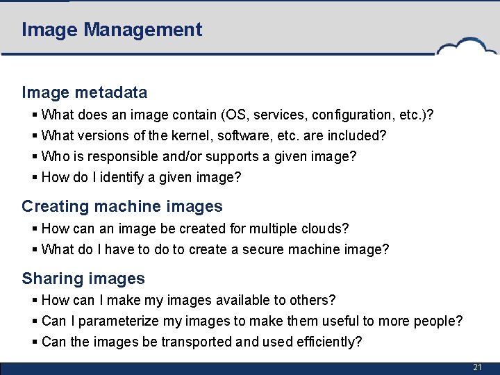 Image Management Image metadata § What does an image contain (OS, services, configuration, etc.