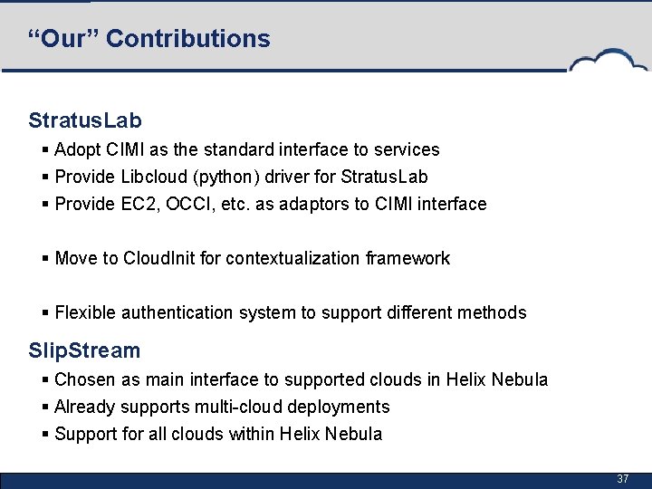 “Our” Contributions Stratus. Lab § Adopt CIMI as the standard interface to services §