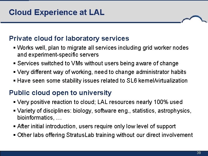 Cloud Experience at LAL Private cloud for laboratory services § Works well, plan to